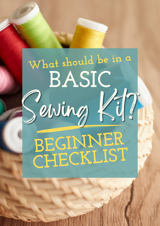 What Should Be in a Basic Sewing Kit? (Beginner’s Checklist)