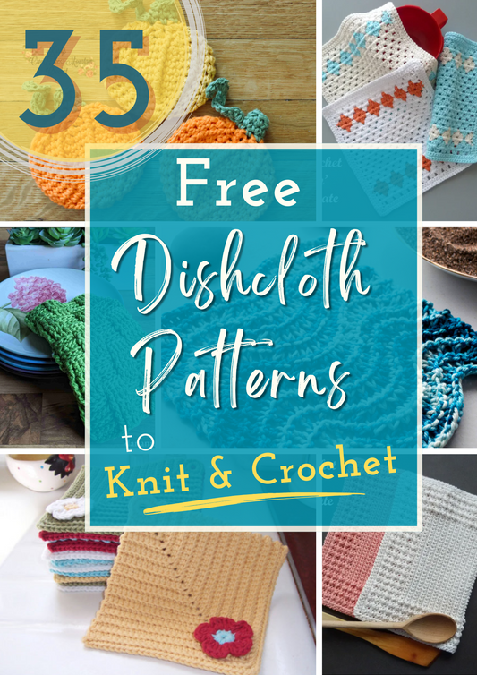 35 Free Knit & Crochet Dishcloth Patterns for Handmade Gifts and Everyday Charm